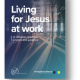 Living for Jesus at Work